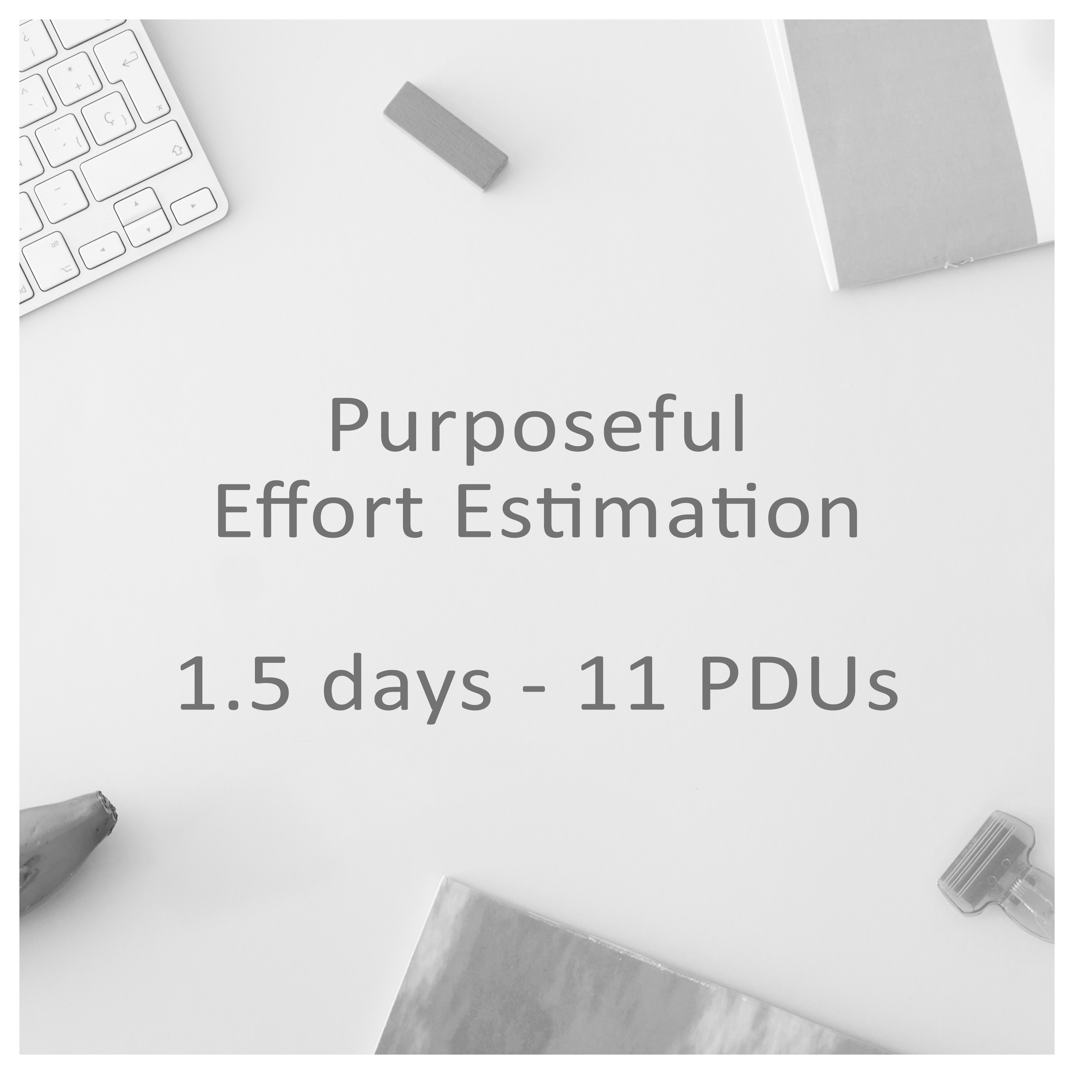 Purposeful Effort Estimation